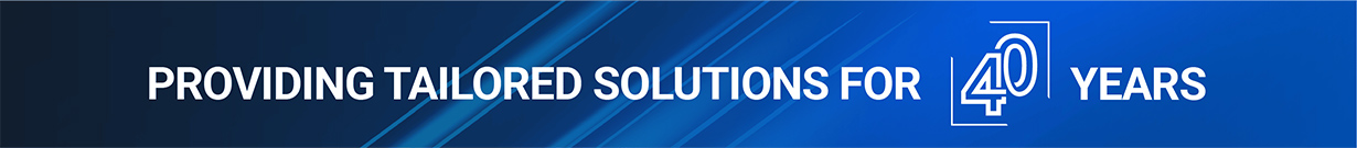 Providing Tailored Solutions for 40 Years